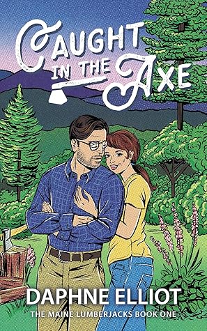 Caught in the Axe (Maine Lumberjacks, #1)