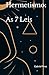 Hermetismo: As 7 Leis: Um g...
