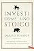 Investi come uno stoico: Dall’antica filosofia greca le strategie per diventare ricco (Italian Edition)