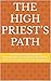 THE HIGH PRIEST’S PATH : 36...