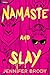 Namaste and Slay: A Dark Romantic Thriller