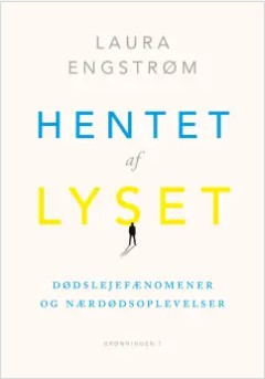 Hentet af lyset: om dødslejefænomener og nærdødsoplevelser (Paperback)