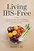 Living IBS-Free by Robin Lilly