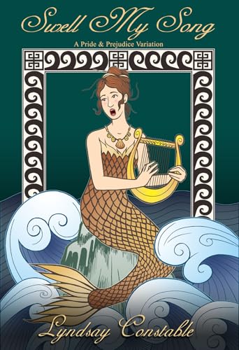 Swell My Song: A Pride and Prejudice Variation Novella (The Mayhap Myths Book 1)
