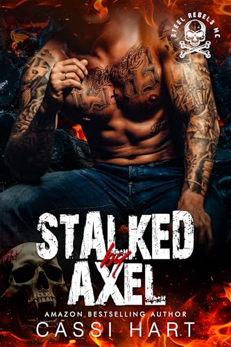 Stalked by Axel (Steel Rebels MC, #3)
