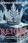 REIGN by Sienna Rosewood