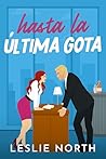 Hasta la Última Gota by Leslie North