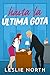 Hasta la Última Gota: Romance de opuestos al estilo multimillonario (Jefes multimillonarios de Manhattan nº 2) (Spanish Edition)