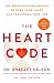 The Heart Code: The Breakthrough Method to Open Your Heart and Transform Your Life from the Bestselling Author