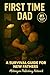 First-Time Dad: A Survival ...
