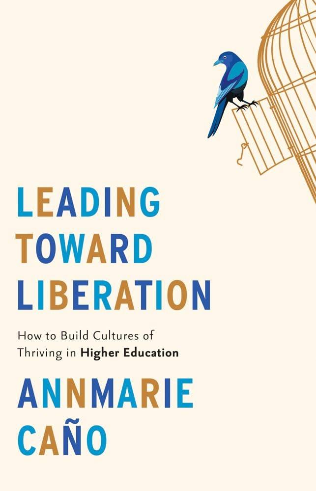 Leading Toward Liberation: How to Build Cultures of Thriving in Higher Education (Hardcover)