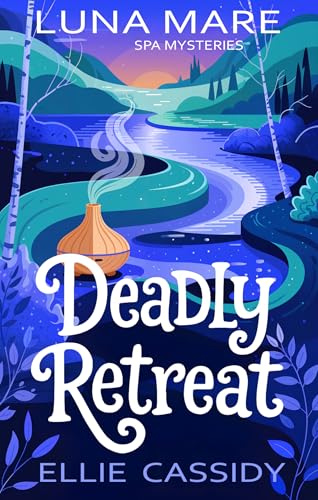 Deadly Retreat (Luna Mare Spa Mysteries Book 1)