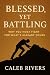 Blessed, Yet Battling: Why ...