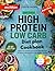 Zero-Stress High Protein Low Carb Diet Plan & Cookbook: Quick and Delicious Protein-Rich Recipes to Build Strength and Lose Weight Quickly