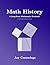 Math History: A Long-Form Mathematics Textbook (The Long-Form Math Textbook Series)