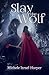 Slay the Wolf: Book Four of...
