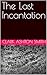 The Last Incantation