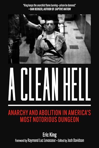 A Clean Hell: Anarchy and Abolition in America’s Most Notorious Dungeon (Paperback)
