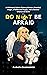 Do Not Be Afraid: A Whimsic...