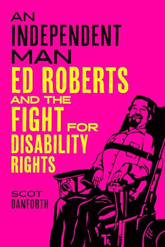 An Independent Man: Ed Roberts and the Fight for Disability Rights (Hardcover)