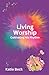 Living Worship by Katie Beck