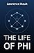 The Life Of Phi