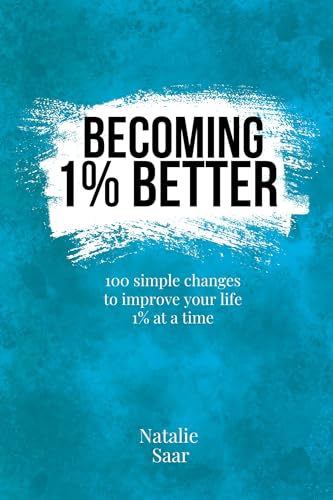 Becoming 1% Better: 100 Simple Changes to Improve Your Life 1% at a Time (Kindle Edition)