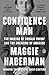 Confidence Man by Maggie Haberman