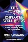 The Power of Employee Well-Being: Move Beyond Engagement to Build Flourishing Teams