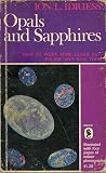 Opals and Sapphires: How to Work, Mine, Class, Cut, Polish and Sell Them (Pacific Books)
