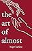 The Art of Almost by Hope Barlow