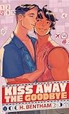 Kiss Away the Goodbye by H. Bentham