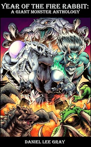Year of the Fire Rabbit: A Giant Monster Anthology (Kindle Edition)