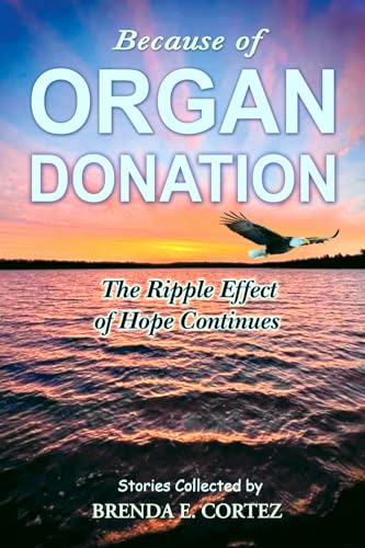 Because of Organ Donation: The Ripple Effect of Hope Continues (Paperback)
