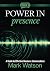 Power in Presence: A Guide ...