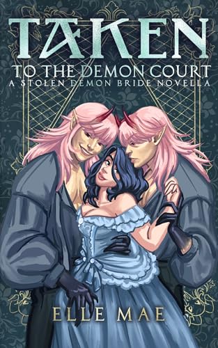Taken to the Demon Court (Stolen Demon Brides #3)
