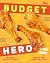 The Budget Hero Cookbook: D...