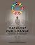 Catalyst For Change: Lessons from Leaders on Peace and Sustainable Development (Book 1)