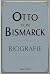 OTTO VON BISMARCK BIOGRAFIE...