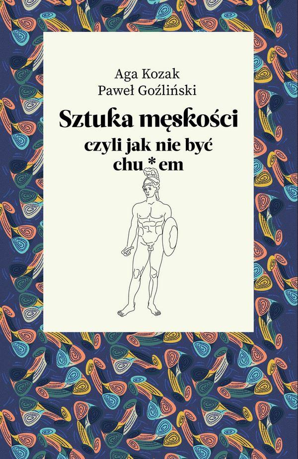 Sztuka męskości, czyli jak nie być chu*em (Paperback)