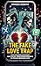 THE FAKE LOVE TRAP: How Rom...