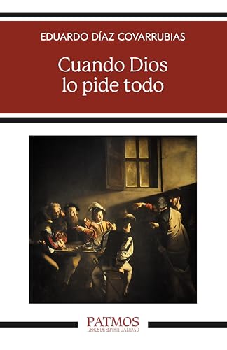 Cuando Dios lo pide todo (Patmos nº 324) (Spanish Edition)