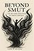 Beyond Smut: The Art and Evolution of Erotic Fantasy: An Analysis of the Art, Evolution, and Legitimacy of Erotic Fantasy (The Manifestos)
