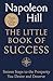 The Little Book of Success: Sixteen Steps to the Prosperity You Deserve and Desire