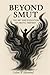 Beyond Smut: The Art and Evolution of Erotic Fantasy: An Analysis of the Art, Evolution, and Legitimacy of Erotic Fantasy (The Manifestos)