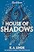 House of Shadows: From the number one Sunday Times bestselling romantasy author of The Wren in the Holly Library (Royal Houses Book 2)