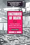 Factories of Death: Japanese Biological Warfare, 1932-45 and the American Cover-up
