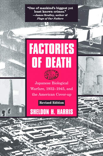 Factories of Death: Japanese Biological Warfare, 1932-45 and the American Cover-up (Paperback)