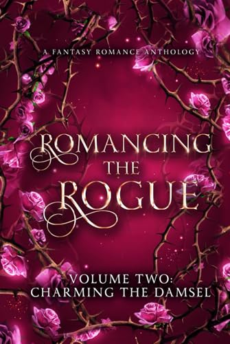 Romancing the Rogue, Volume Two: Charming the Damsel (Hardcover)