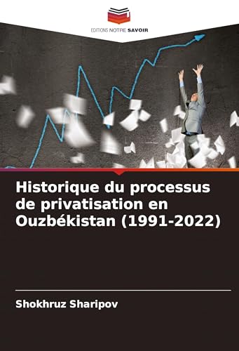 Historique du processus de privatisation en Ouzbékistan (1991-2022) (French Edition)